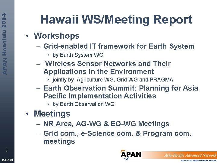 APAN Honolulu 2004 Hawaii WS/Meeting Report • Workshops – Grid-enabled IT framework for Earth APAN Honolulu 2004 Hawaii WS/Meeting Report • Workshops – Grid-enabled IT framework for Earth