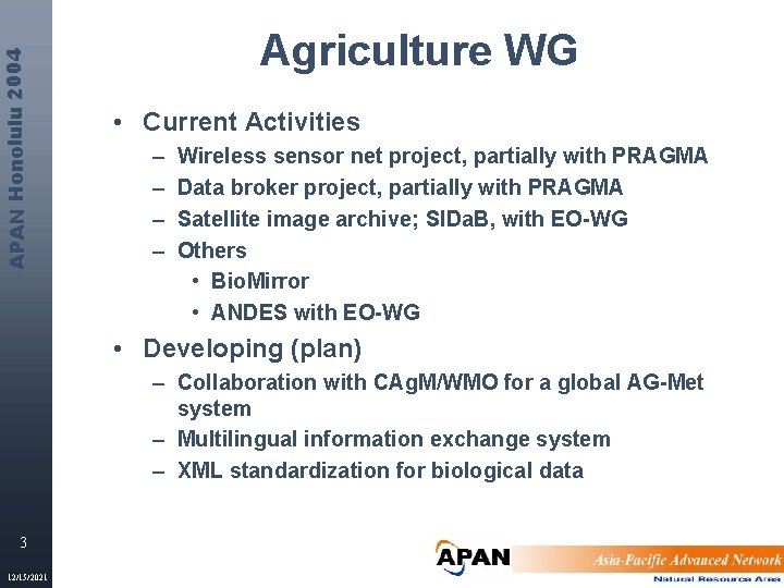 APAN Honolulu 2004 Agriculture WG • Current Activities – – Wireless sensor net project,