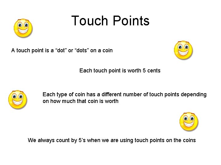 Touch Points A touch point is a “dot” or “dots” on a coin Each