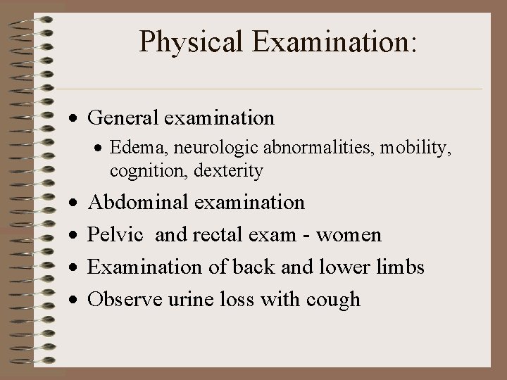 Physical Examination: · General examination · Edema, neurologic abnormalities, mobility, cognition, dexterity · ·