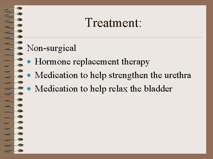 Treatment: Non-surgical · Hormone replacement therapy · Medication to help strengthen the urethra ·