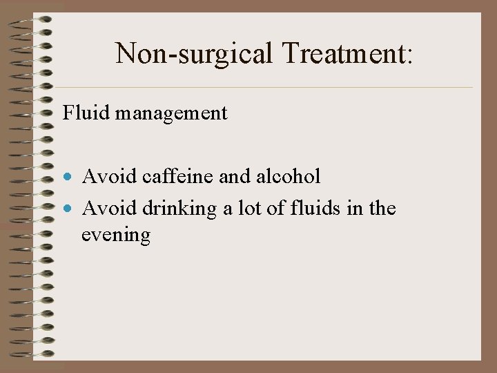 Non-surgical Treatment: Fluid management · Avoid caffeine and alcohol · Avoid drinking a lot