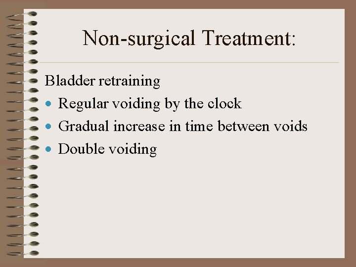 Non-surgical Treatment: Bladder retraining · Regular voiding by the clock · Gradual increase in