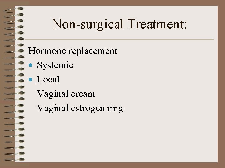 Non-surgical Treatment: Hormone replacement · Systemic · Local Vaginal cream Vaginal estrogen ring 