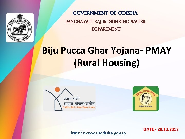 GOVERNMENT OF ODISHA PANCHAYATI RAJ & DRINKING WATER DEPARTMENT Biju Pucca Ghar Yojana- PMAY