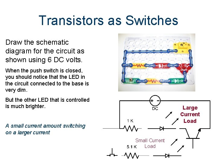 Transistors as Switches Draw the schematic diagram for the circuit as shown using 6