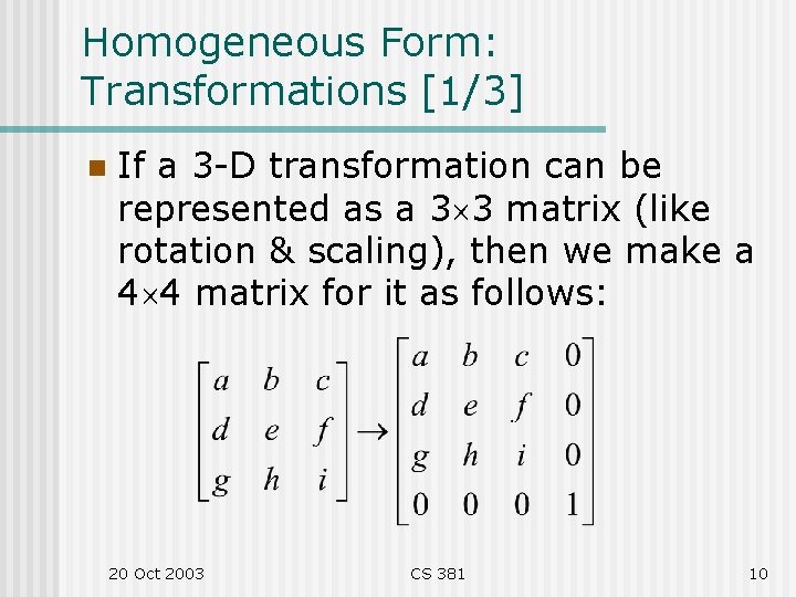 Homogeneous Form: Transformations [1/3] n If a 3 -D transformation can be represented as