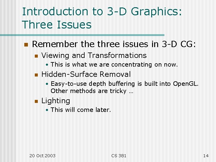 Introduction to 3 -D Graphics: Three Issues n Remember the three issues in 3