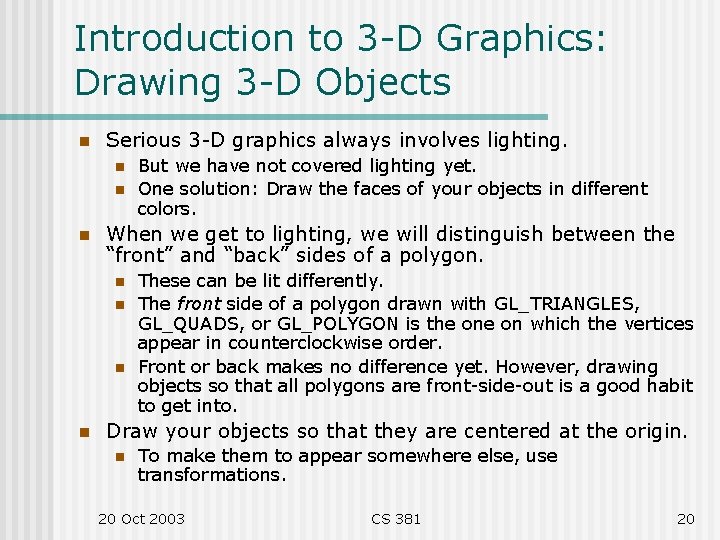 Introduction to 3 -D Graphics: Drawing 3 -D Objects n Serious 3 -D graphics