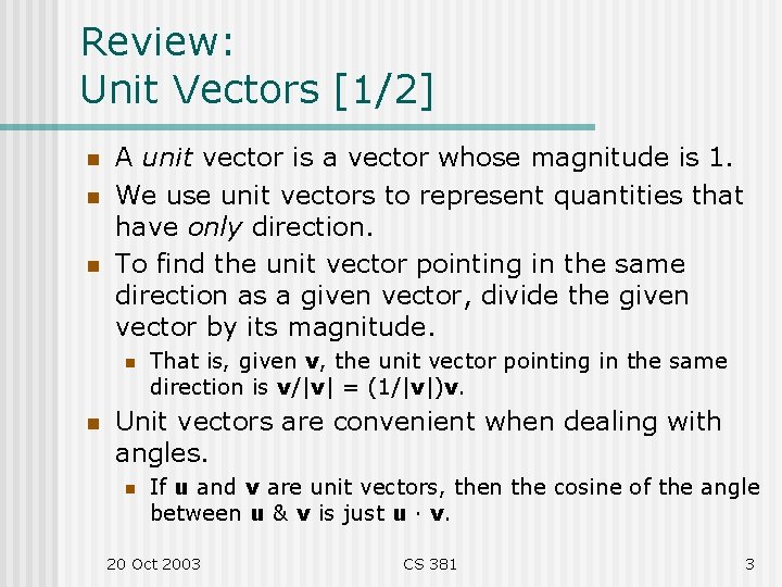 Review: Unit Vectors [1/2] n n n A unit vector is a vector whose