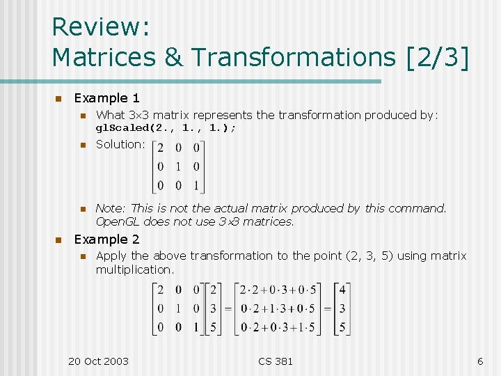 Review: Matrices & Transformations [2/3] n n Example 1 n What 3 3 matrix