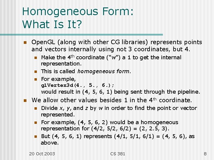 Homogeneous Form: What Is It? n Open. GL (along with other CG libraries) represents