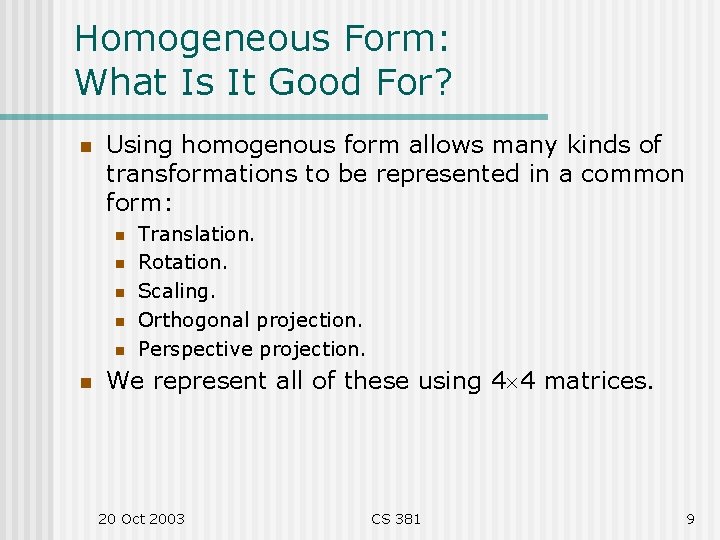 Homogeneous Form: What Is It Good For? n Using homogenous form allows many kinds