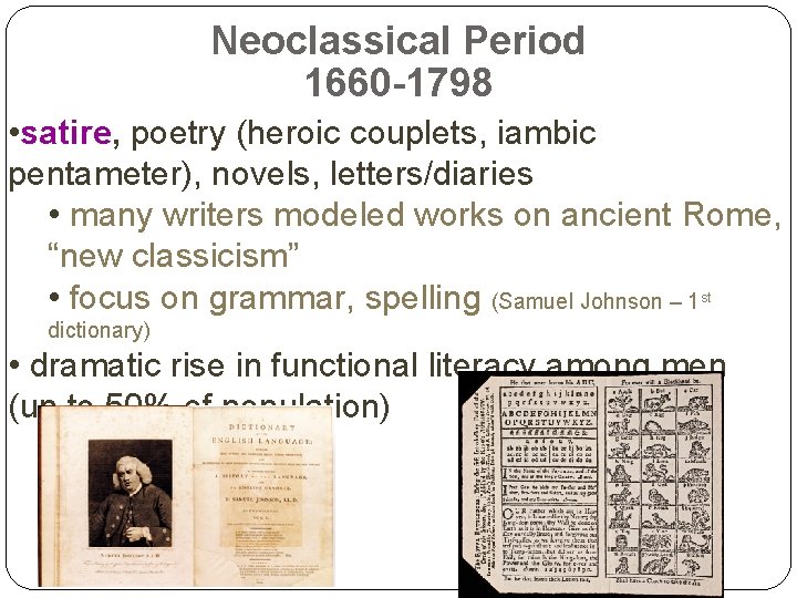 Neoclassical Period 1660 -1798 • satire, poetry (heroic couplets, iambic pentameter), novels, letters/diaries •