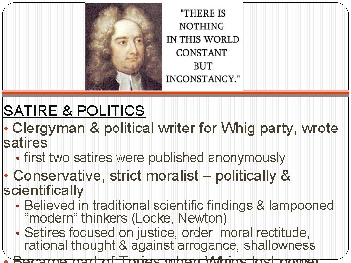 SATIRE & POLITICS • Clergyman & political writer for Whig party, wrote satires •