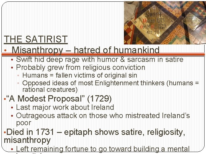 THE SATIRIST • Misanthropy – hatred of humankind • Swift hid deep rage with