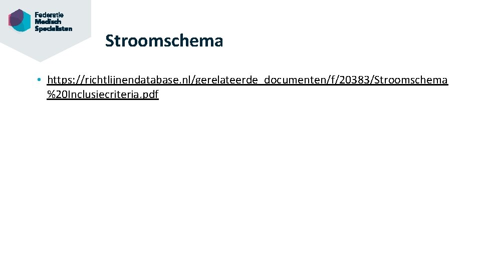 Stroomschema • https: //richtlijnendatabase. nl/gerelateerde_documenten/f/20383/Stroomschema %20 Inclusiecriteria. pdf 