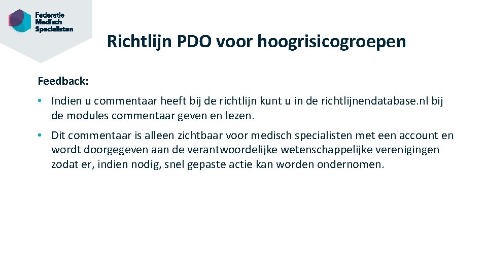 Richtlijn PDO voor hoogrisicogroepen Feedback: • Indien u commentaar heeft bij de richtlijn kunt