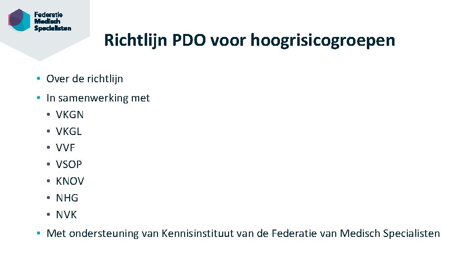 Richtlijn PDO voor hoogrisicogroepen • Over de richtlijn • In samenwerking met • VKGN