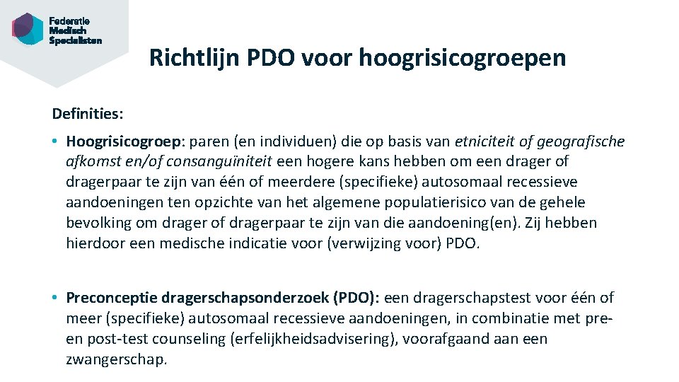 Richtlijn PDO voor hoogrisicogroepen Definities: • Hoogrisicogroep: paren (en individuen) die op basis van