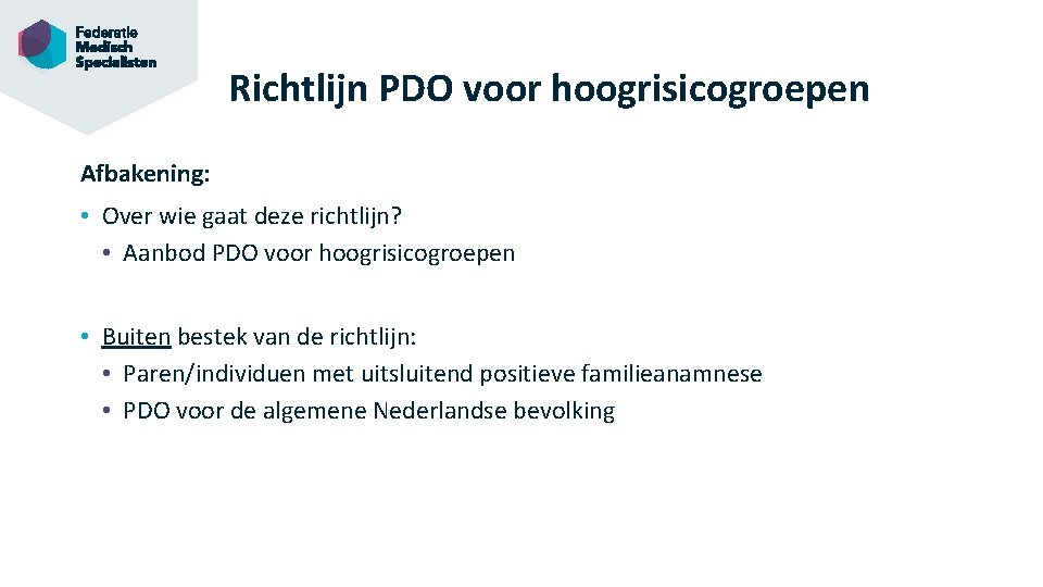 Richtlijn PDO voor hoogrisicogroepen Afbakening: • Over wie gaat deze richtlijn? • Aanbod PDO