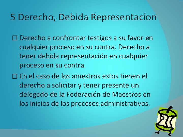 5 Derecho, Debida Representacion � Derecho a confrontar testigos a su favor en cualquier