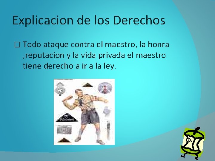 Explicacion de los Derechos � Todo ataque contra el maestro, la honra , reputacion