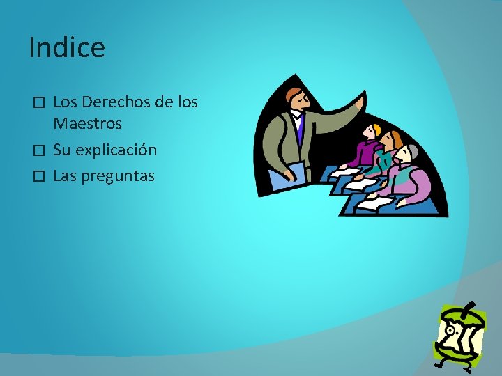 Indice Los Derechos de los Maestros � Su explicación � Las preguntas � 