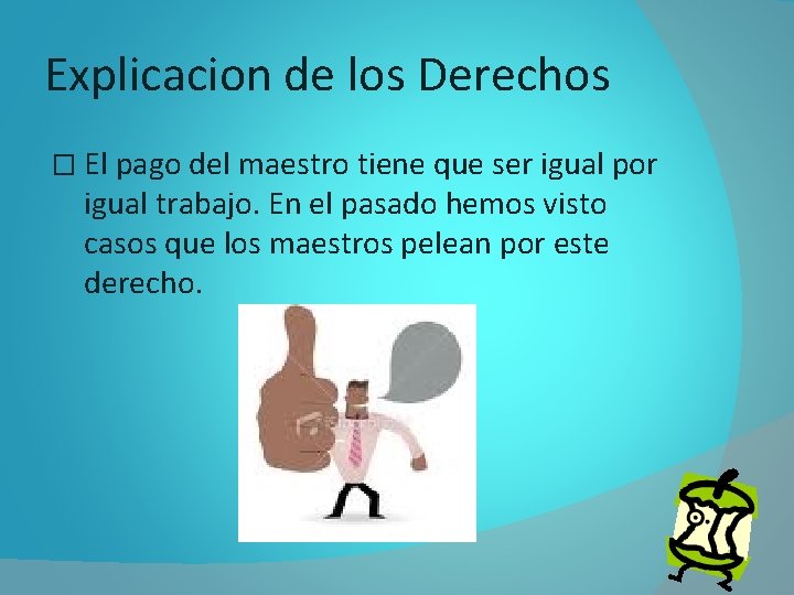 Explicacion de los Derechos � El pago del maestro tiene que ser igual por