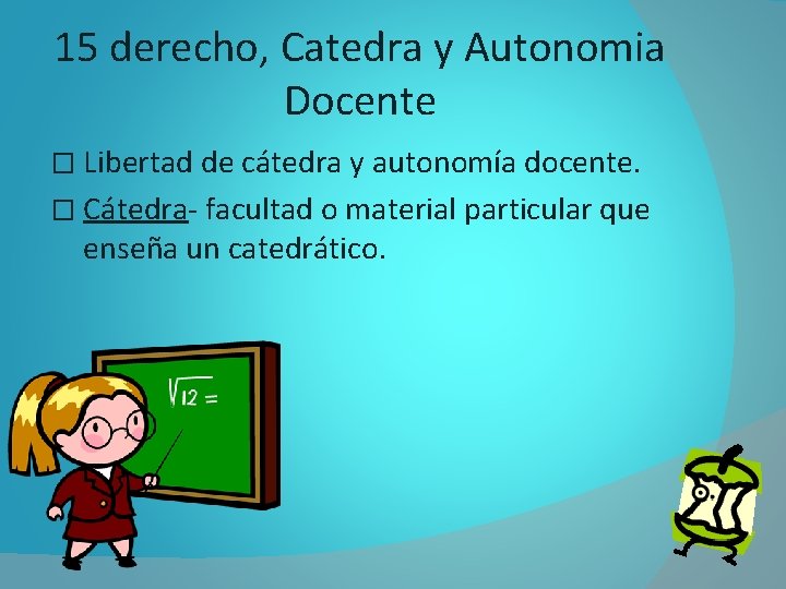 15 derecho, Catedra y Autonomia Docente � Libertad de cátedra y autonomía docente. �