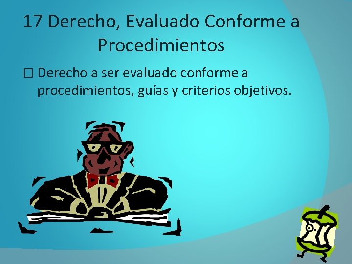 17 Derecho, Evaluado Conforme a Procedimientos � Derecho a ser evaluado conforme a procedimientos,