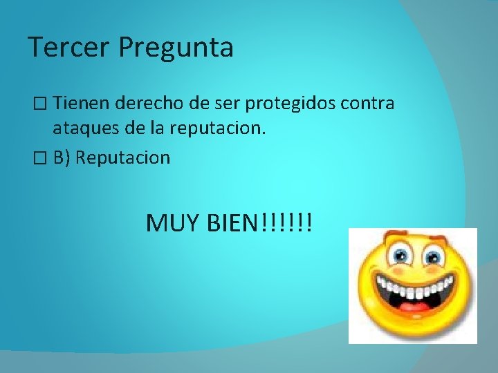 Tercer Pregunta � Tienen derecho de ser protegidos contra ataques de la reputacion. �