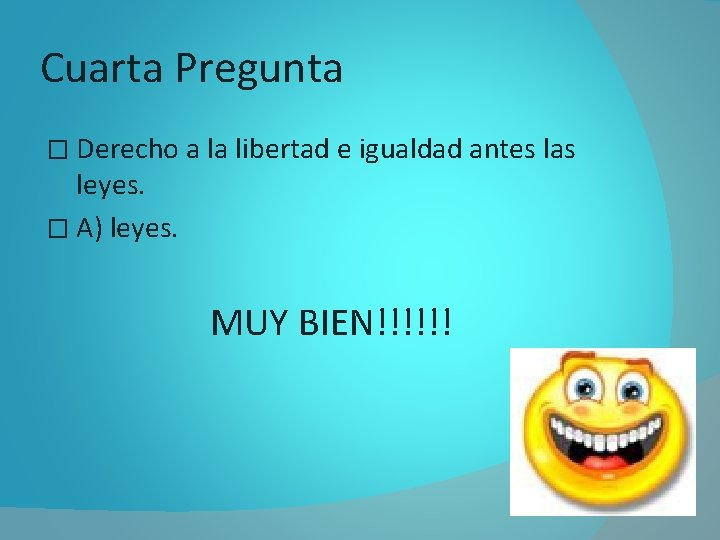 Cuarta Pregunta � Derecho a la libertad e igualdad antes las leyes. � A)