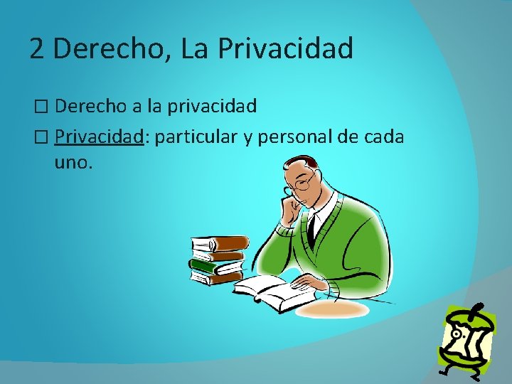 2 Derecho, La Privacidad � Derecho a la privacidad � Privacidad: particular y personal
