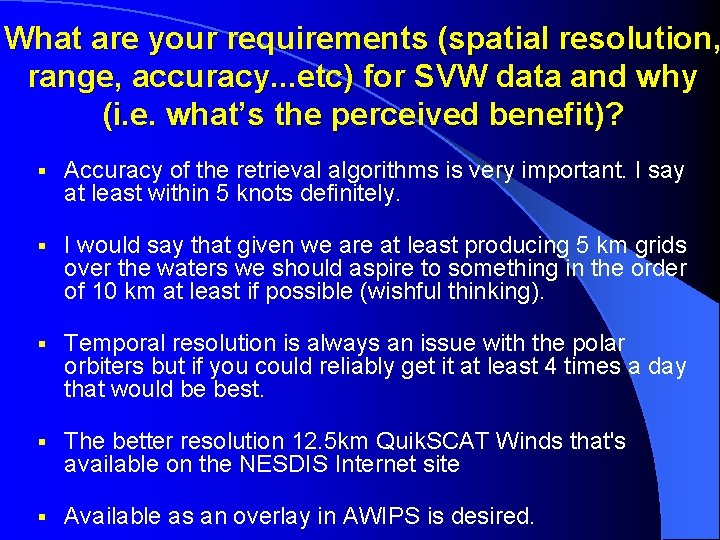 What are your requirements (spatial resolution, range, accuracy. . . etc) for SVW data