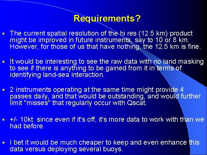 Requirements? § The current spatial resolution of the hi res (12. 5 km) product