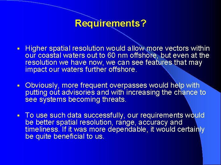 Requirements? § Higher spatial resolution would allow more vectors within our coastal waters out