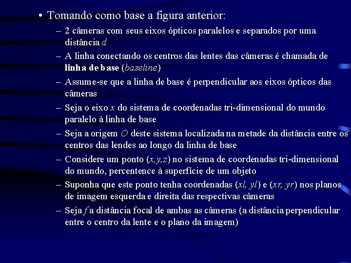  • Tomando como base a figura anterior: – 2 câmeras com seus eixos