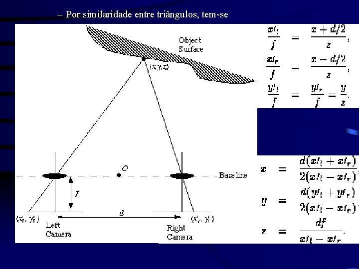 – Por similaridade entre triângulos, tem-se 