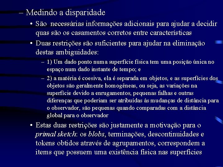 – Medindo a disparidade • São necessárias informações adicionais para ajudar a decidir quas