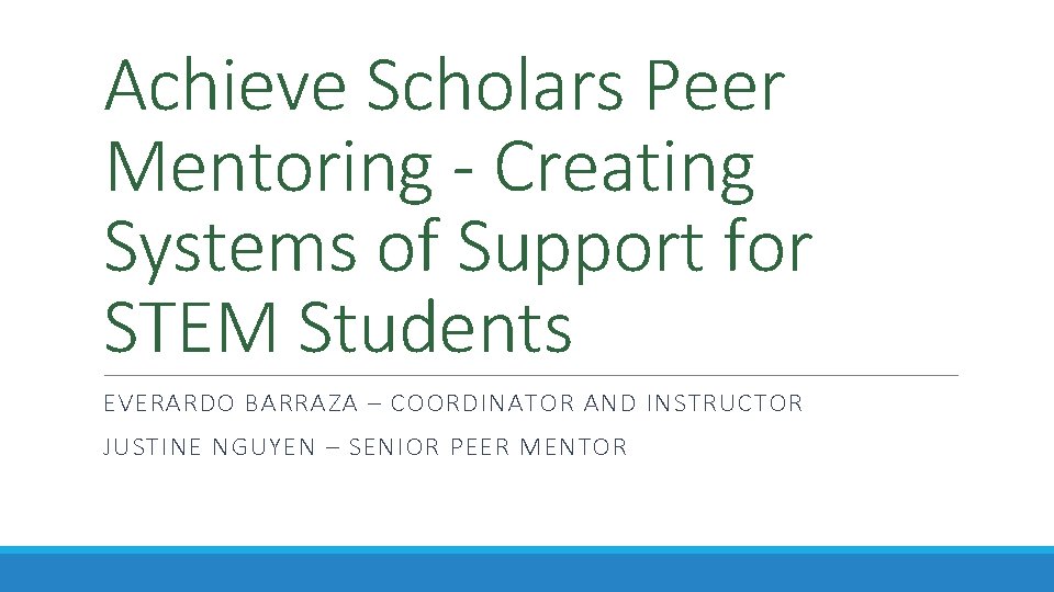Achieve Scholars Peer Mentoring - Creating Systems of Support for STEM Students EVERARDO BARRAZA Achieve Scholars Peer Mentoring - Creating Systems of Support for STEM Students EVERARDO BARRAZA