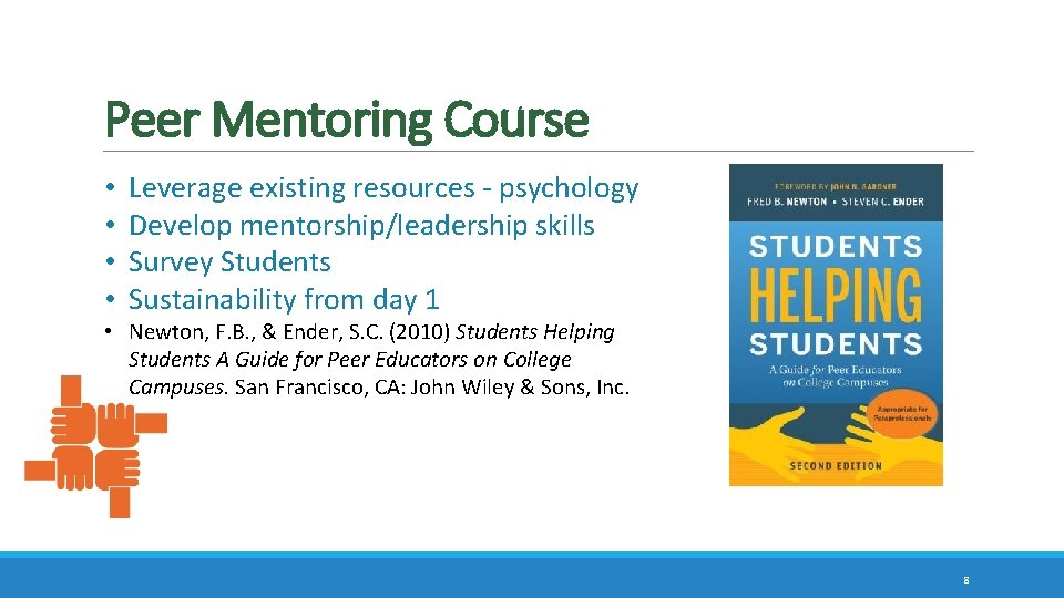Peer Mentoring Course • • Leverage existing resources - psychology Develop mentorship/leadership skills Survey Peer Mentoring Course • • Leverage existing resources - psychology Develop mentorship/leadership skills Survey
