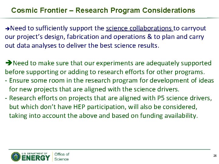 Cosmic Frontier – Research Program Considerations Need to sufficiently support the science collaborations to