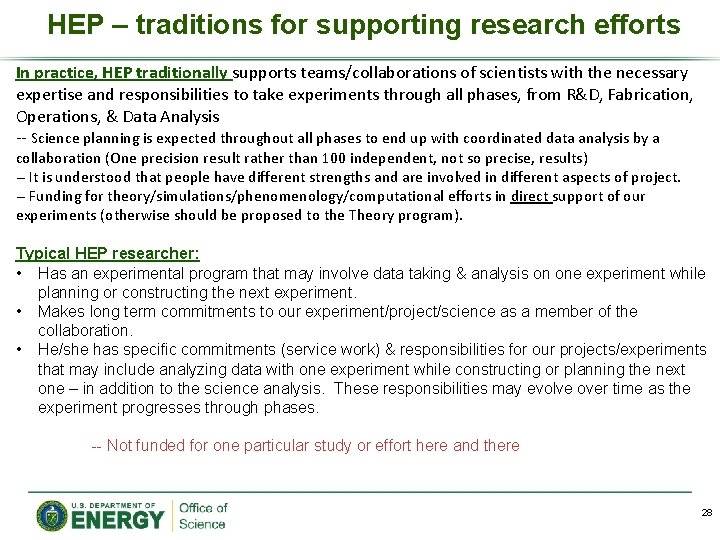 HEP – traditions for supporting research efforts In practice, HEP traditionally supports teams/collaborations of