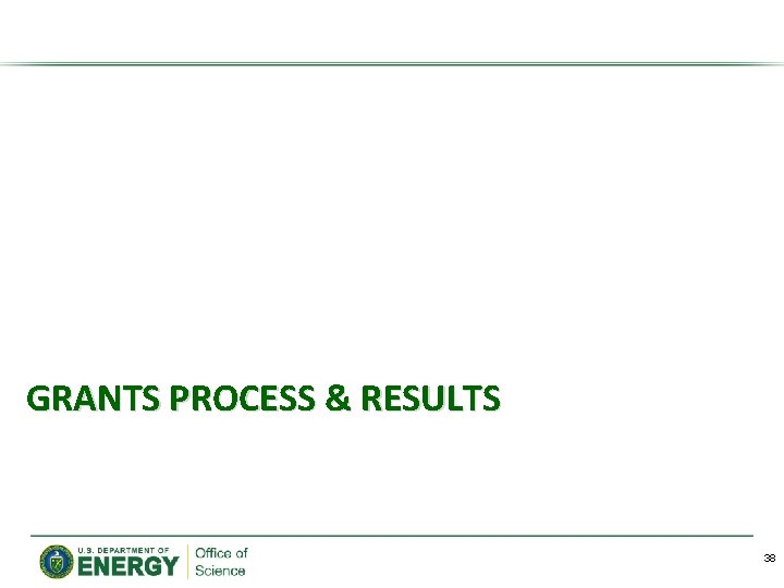 GRANTS PROCESS & RESULTS 38 