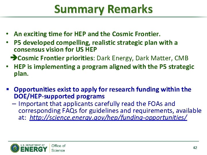 Summary Remarks • An exciting time for HEP and the Cosmic Frontier. • P