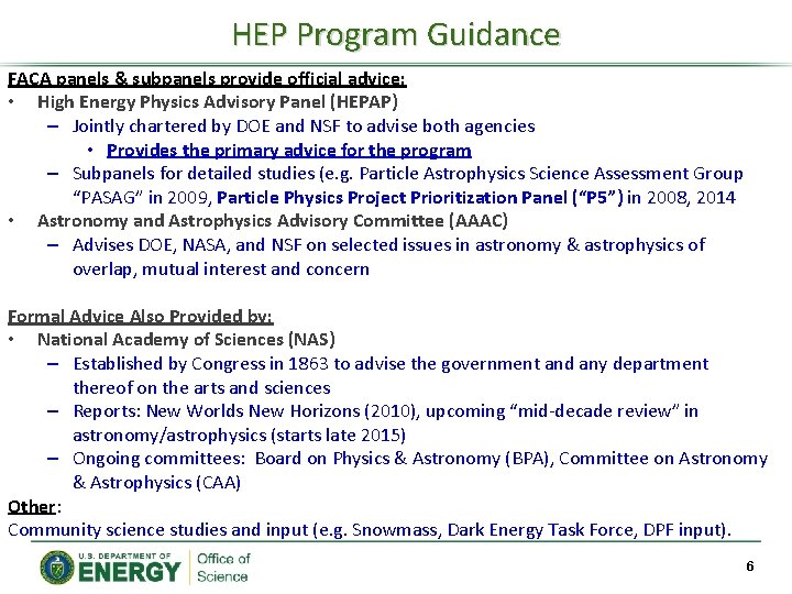 HEP Program Guidance FACA panels & subpanels provide official advice: • High Energy Physics