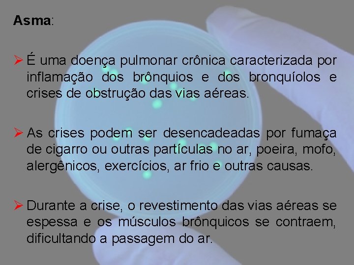 Asma: Ø É uma doença pulmonar crônica caracterizada por inflamação dos brônquios e dos