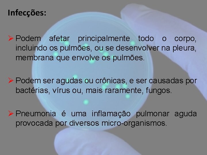 Infecções: Ø Podem afetar principalmente todo o corpo, incluindo os pulmões, ou se desenvolver