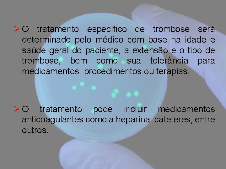 Ø O tratamento específico de trombose será determinado pelo médico com base na idade